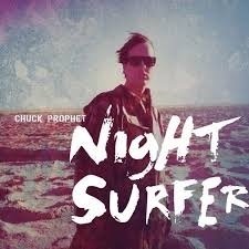 Chuck Prophet - Night Surfer Lp + CD