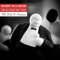 Delbert Mcclinton / Self-made Men Tall, Dark, And Handsome CD