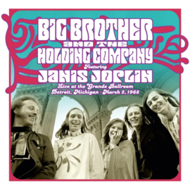 Big Brother & The Holding Company & Janis Joplin TITEL  Live at the Grande Ballroom Detroit; March 2, 1968