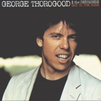George Thorogood & The Destroyers Bad To The Bone LP