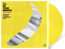 I'll Be Your Mirror: A Tribute To The Velvet Underground & Nico 2LP - Yellow Vinyl-