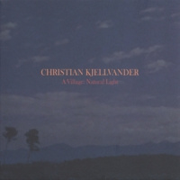 Christian Kjellvander Village:natural Light -lp+cd-
