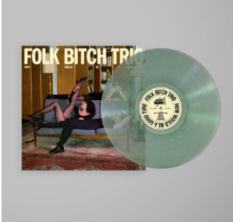 Folk Bitch Trio Now Would Be A Good Time LP - Clear Vinyl-