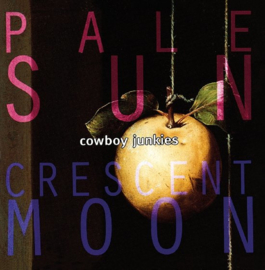 Cowboy Junkies Pale Sun Crescent Moon 2LP