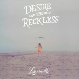 Lorrainville - Desire The Reckless LP