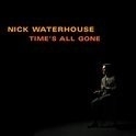 Nick Waterhouse - Time`s All Gone LP