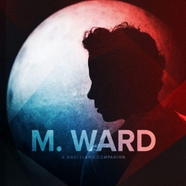 M Ward - A Wasteland Companion 2LP