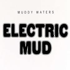 Muddy Waters Electric Mud LP