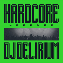 DJ Delirium Hardcore Legends LP