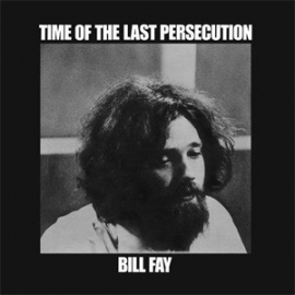 Bill Fay - Time Of The Last Persucution LP