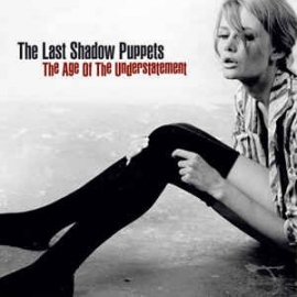 Last Shadow Puppets Age Of The Understatement LP