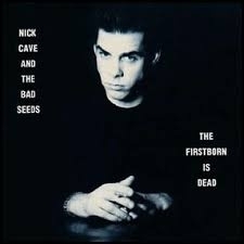Nick Cave - The First Born Is Dead LP