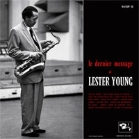 Lester Young - Le Dernier Message De Lester Young HQ LP