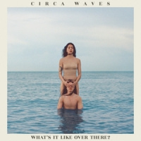 Circa Waves What S It Like Over There LP - Light Blue Vinyl-