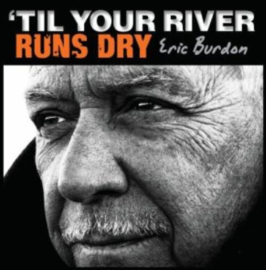 Eric Burdon Til Your River Runs Dry