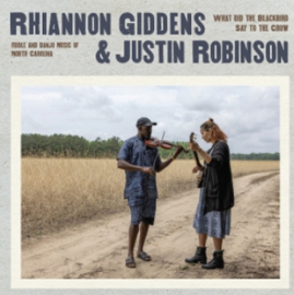 Rhiannon Giddens & Justin Robinson What Did the Blackbird Say to the Crow LP