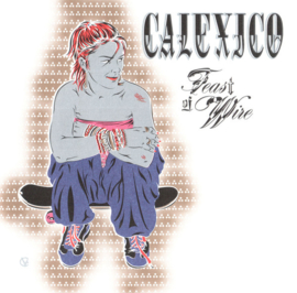 Calexico Feast Of Wire LP