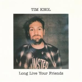 Tim Knol Long Live Your Friends LP CD