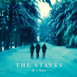 Staves - If I Was LP