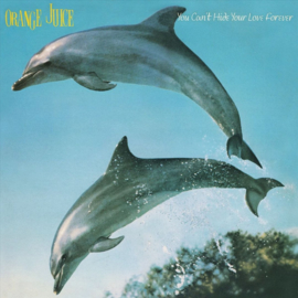 Orange Juice You You Can't Hide Your Love Forever LP