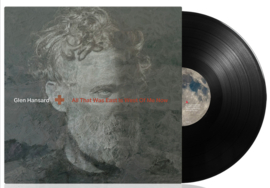 Glen Hansard All That Was East Is West Of Me Now LP