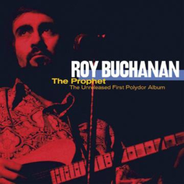 Roy Buchanan The Prophet--The Unreleased First Polydor Album 2LP