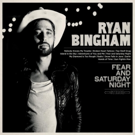 Ryan Bingham - Fear And Saturday Night LP