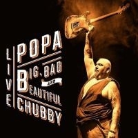 Popa Chubby Big, Bad And Beautiful 2CD