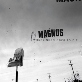 Magnus - Where Neon Goes To Die  LP