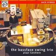 Bassface Swing Trio - Plays Gershwin SACD