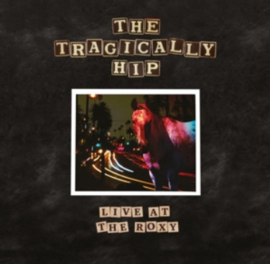 The Tragically Hip Live At The Roxy 2LP