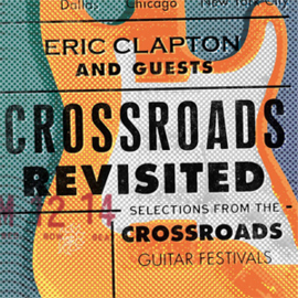 Eric Clapton & Guests Crossroads Revisited: Selections From the Guitar Festivals 6LP