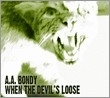 A.A. Bondy - When The Devil`s Loose LP