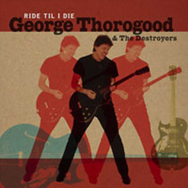 George Thorogood Ride 'til I Die LP