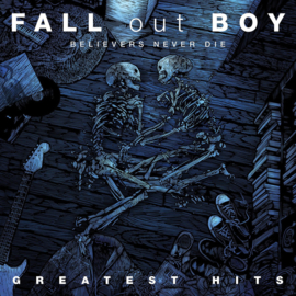 Fall Out Boy Believers Never Die: Greatest Hits 2LP