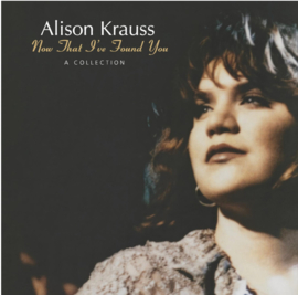 Alison Krauss Now That I've Found You: A Collection LP