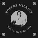 Robert Wilkins - That`s No Way To Get Along LP.