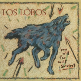Los Lobos  How Will The Wolf Surive LP