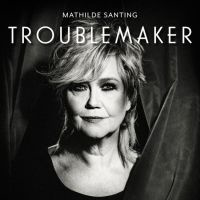 Mathilde Santing Troublemaker CD