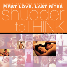 Shudder To Think First Love, Last Rites (Music From The Motion Picture) LP