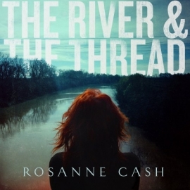 Rosanne Cash - River & The Thread LP