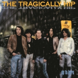 Tragicaly Hip Up To Here LP