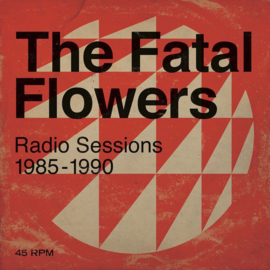 Fatal FLowers Radio Sessions 1985 - 1990 2LP