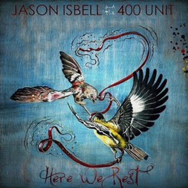 Jason Isbell And The 400 Unit Here We Rest 180g LP