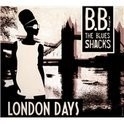 B.B. & The Blues Shacks - London Days LP
