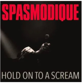 Spasmodique Hold On To A Scream