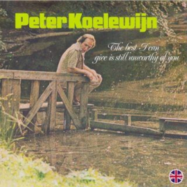 Peter Koelewijn Best I Can Give Is Still Unworthy Of You LP - Coloured Vinyl -