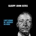 Sleepy John Estes - I Ain`t Gonna Be Worried Nor More 2LP