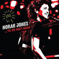 Norah Jones Till We Meet Again Live CD