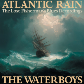 The Waterboys - Atlantic Rain: The Lost Fisherman's Blues Recordings 3LP